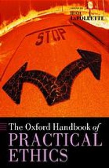 The Oxford handbook of practical ethics