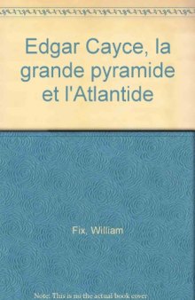 Edgar Cayce, la grande pyramide et l'Atlantide