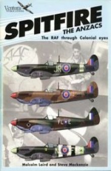 Spitfire the ANZACS. The RAF Through Colonial Eyes