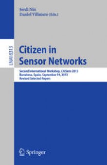 Citizen in Sensor Networks: Second International Workshop, CitiSens 2013, Barcelona, Spain, September 19, 2013, Revised Selected Papers