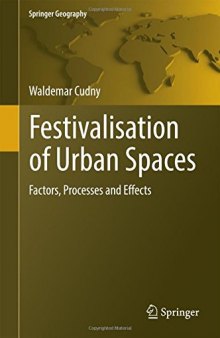 Festivalisation of Urban Spaces: Factors, Processes and Effects