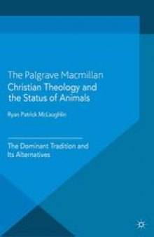 Christian Theology and the Status of Animals: The Dominant Tradition and Its Alternatives
