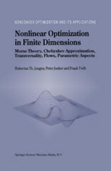 Nonlinear Optimization in Finite Dimensions: Morse Theory, Chebyshev Approximation, Transversality, Flows, Parametric Aspects