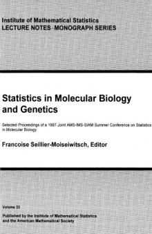 Statistics in Molecular Biology and Genetics: Selected Proceedings of a 1997 Joint AMS-IMS-SIAM Summer Conference on Statistics in Molecular Biology (Lecture Notes-Monograph Series)