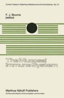 The Mucosal Immune System: Proceedings of a Seminar in the EEC Programme of Coordination of Agricultural Research on Protection of the Young Animal against Perinatal Diseases, held at the University of Bristol, School of Veterinary Science, Langford, Nr. Bristol, United Kingdom on September 9–11, 1980