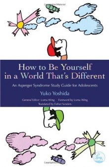 How to Be Yourself in a World That's Different: An Asperger's Syndrome Study Guide for Adolescents