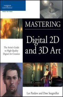 Mastering Digital 2D and 3D Art. The Artists Guide to High-Quality Digital Art Creation