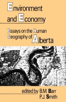 Environment and Economy: Essays on the Human Geography of Alberta