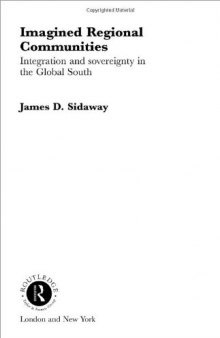 Imagined Regional Communities: Integration and Sovereignty in the Global South (Routledge Studies in Human Geography, 5)