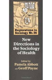 New Directions In The Sociology Of Health (Explorations in Sociology, No. 36)