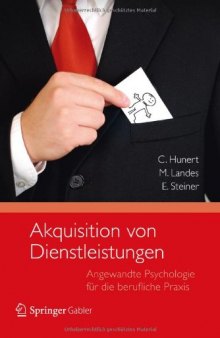 Akquisition von Dienstleistungen: Angewandte Psychologie für die berufliche Praxis