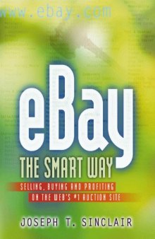 eBay the smart way: selling, buying, and profiting on the Web's #1 auction site
