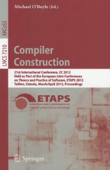 Compiler Construction: 21st International Conference, CC 2012, Held as Part of the European Joint Conferences on Theory and Practice of Software, ETAPS 2012, Tallinn, Estonia, March 24 – April 1, 2012. Proceedings