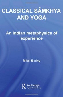 Classical Samkhya And Yoga: The Metaphysics Of Experience (Routledgecurzon Hindu Studies Series)