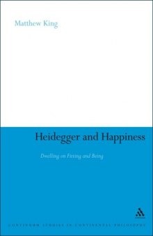 Heidegger and Happiness: Dwelling on Fitting and Being (Continuum Studies in Continental Philosophy)