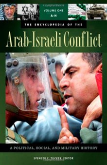 The encyclopedia of the Arab-Israeli conflict: a political, social, and military history