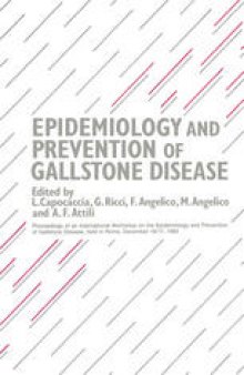Epidemiology and Prevention of Gallstone Disease: Proceedings of an International Workshop on the Epidemiology and Prevention of Gallstone Disease, held in Rome, December 16–17, 1983