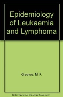 Epidemiology of Leukaemia and Lymphoma. Report of the Leukaemia Research Fund International Workshop, Oxford, UK, September 1984