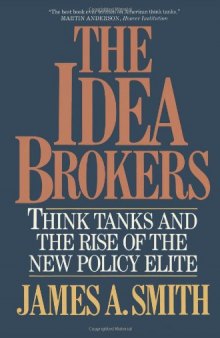 The idea brokers: Think Tanks and the Rise of the New Policy Elite  