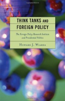 Think Tanks and Foreign Policy: The Foreign Policy Research Institute and Presidential Politics