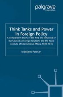 Think Tanks and Power in Foreign Policy: A Comparative Study of the Role and Influence of the Council on Foreign Relations and the Royal Institute of International Affairs, 1939–1945