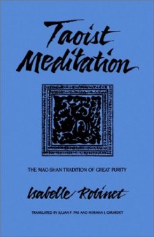 Taoist Meditation: The Mao-Shan Tradition of Great Purity (S U N Y Series in Chinese Philosophy and Culture)