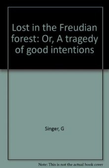 Lost in the Freudian Forest. A Tragedy of Good Intentions