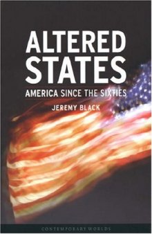 Altered States: America Since the Sixties (Reaktion Books - Contemporary Worlds)