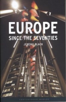Europe Since the Seventies (Reaktion Books - Contemporary Worlds)
