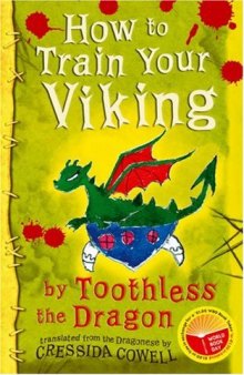 How to Train Your Viking, by Toothless: Translated from the Dragonese by Cressida Cowell