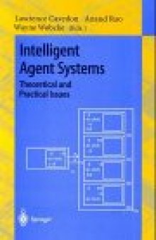 Intelligent Agent Systems Theoretical and Practical Issues: Based on a Workshop Held at PRICAI '96 Cairns, Australia, August 26–30, 1996