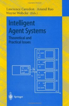 Intelligent agent systems: theoretical and practical issues: based on a workshop held at PRICAI'96, Cairns, Australia, August 26-30, 1996