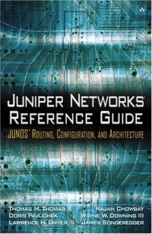 Juniper Networks Reference Guide: JUNOS Routing, Configuration, and Architecture