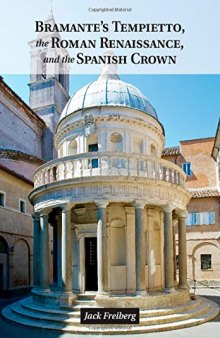 Bramante's Tempietto, the Roman Renaissance, and the Spanish crown