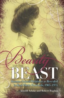 Beauty and the Beast  Human-Animal Relations as Revealed in Real Photo Postcards, 1905-1935