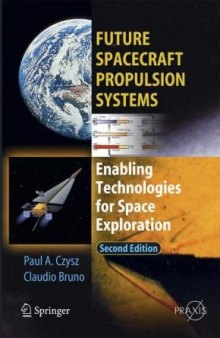 Future Spacecraft Propulsion Systems: Enabling Technologies for Space Exploration (2009) (Springer Praxis Books   Astronautical Engineering)