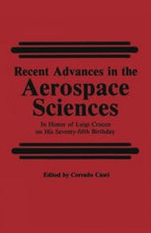 Recent Advances in the Aerospace Sciences: In Honor of Luigi Crocco on His Seventy-fifth Birthday