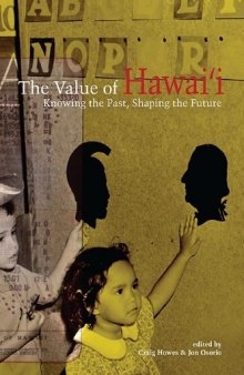 The Value of Hawaii: Knowing the Past, Shaping the Future (A Biography Monograph)