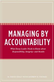 Managing by Accountability: What Every Leader Needs to Know about Responsibility, Integrity--and Results