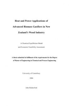 Heat and power applications of advanced biomass gasifiers in New Zealand's wood industry : a chemical equilibrium model and economic feasibility assessment : a thesis submitted in fulfilment of the requirements for the degree of Master of Engineering in Chemical and Process Engineering, University of Canterbury