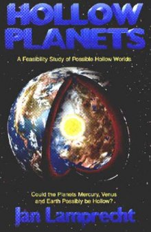 Hollow Planets: A Feasibility Study of Possible Hollow Worlds - Could the Planets Mercury, Venus and Earth Possibly be Hollow?