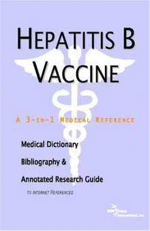 Hepatitis B Vaccine - A Medical Dictionary, Bibliography, and Annotated Research Guide to Internet References