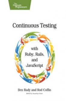 Continuous Testing: with Ruby, Rails, and JavaScript