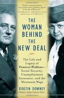 The Woman Behind the New Deal: The Life and Legacy of Frances Perkins, Social Security, Unemployment Insurance