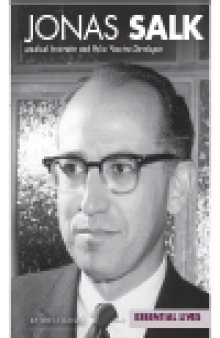 Jonas Salk. Medical Innovator and Polio Vaccine Developer