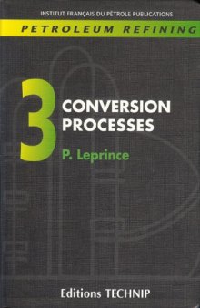 PETROLEUM REFINING V.3: Conversion Processes (Publication IFP)