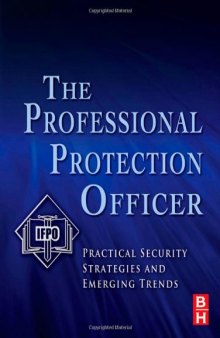 The Professional Protection Officer: Practical Security Strategies and Emerging Trends