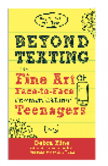 Beyond Texting. The Fine Art of Face-to-Face Communication for Teenagers