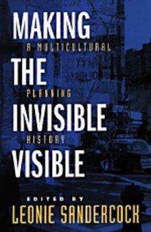 Making the Invisible Visible: A Multicultural Planning History (California Studies in Critical Human Geography)