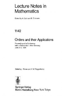 Orders and their Applications: Proceedings of a Conference held in Oberwolfach, West Germany June 3–9, 1984